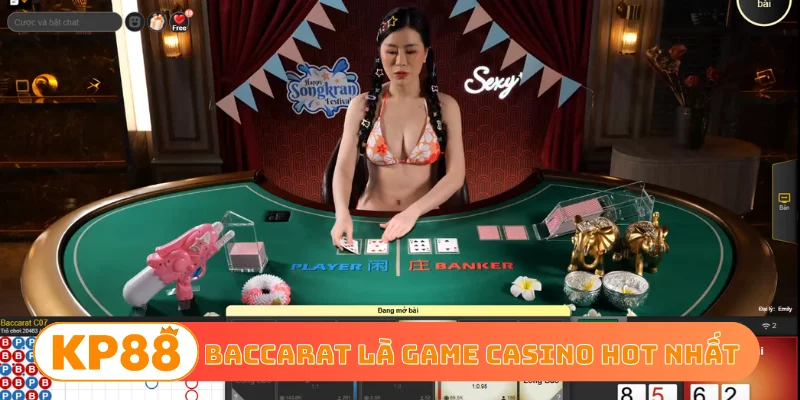 Baccarat là game casino hot nhất